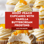 Irresistible Peach Cupcakes with Dreamy Vanilla Buttercream Recipe